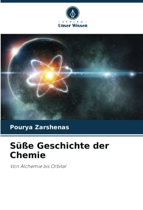 Süße Geschichte der Chemie: Von Alchemie bis Orbital
