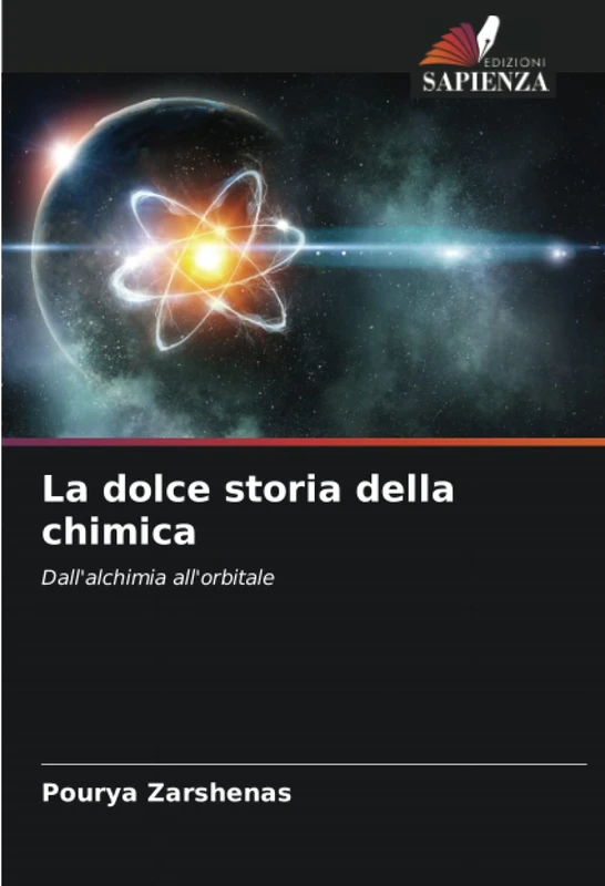 La dolce storia della chimica: Dall'alchimia all'orbitale