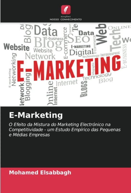 E-Marketing: O Efeito da Mistura do Marketing Electrónico na Competitividade - um Estudo Empírico das Pequenas e Médias Empresas
