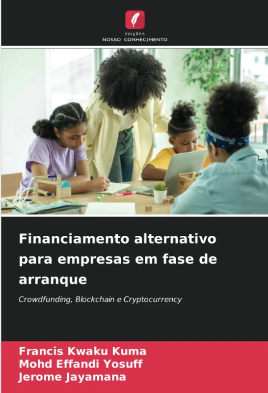 Financiamento alternativo para empresas em fase de arranque: Crowdfunding, Blockchain e Cryptocurrency