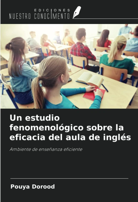 Un estudio fenomenológico sobre la eficacia del aula de inglés: Ambiente de enseñanza eficiente
