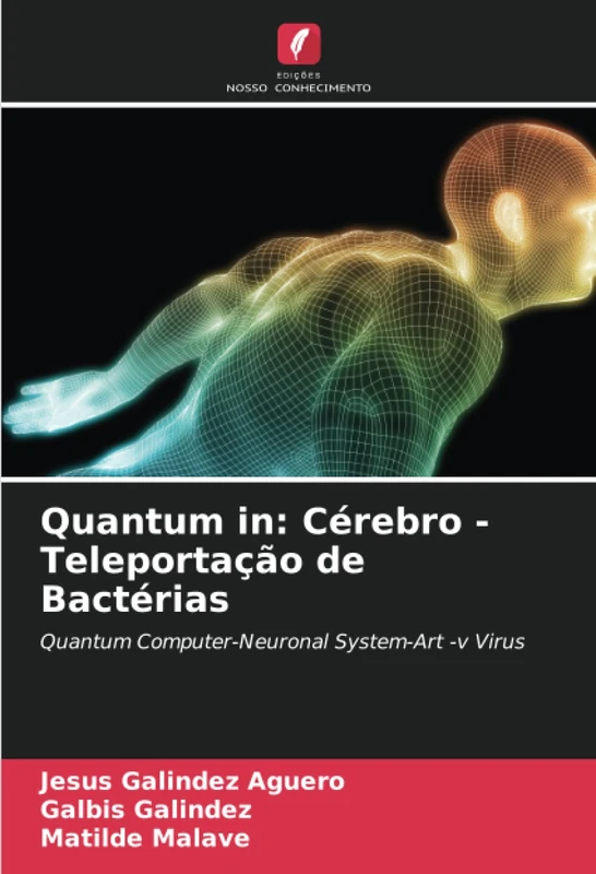 Quantum in: Cérebro -Teleportação de Bactérias: Quantum Computer-Neuronal System-Art -v Virus