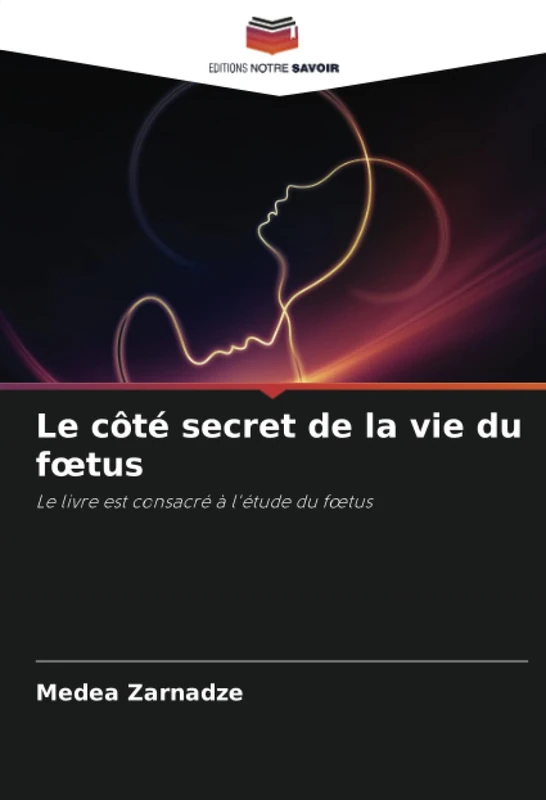 Le côté secret de la vie du fœtus: Le livre est consacré à l'étude du fœtus - Image 1
