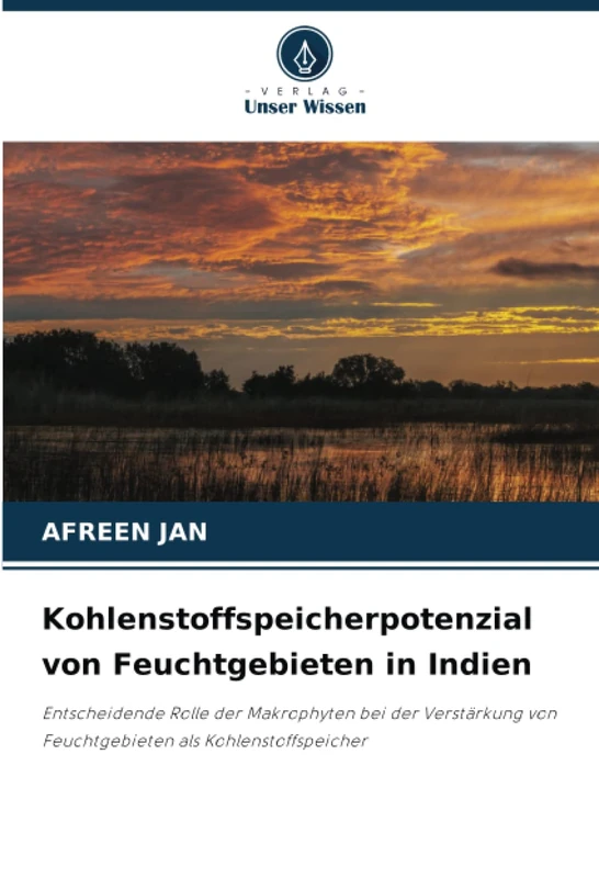 Kohlenstoffspeicherpotenzial von Feuchtgebieten in Indien: Entscheidende Rolle der Makrophyten bei der Verstärkung von Feuchtgebieten als Kohlenstoffspeicher