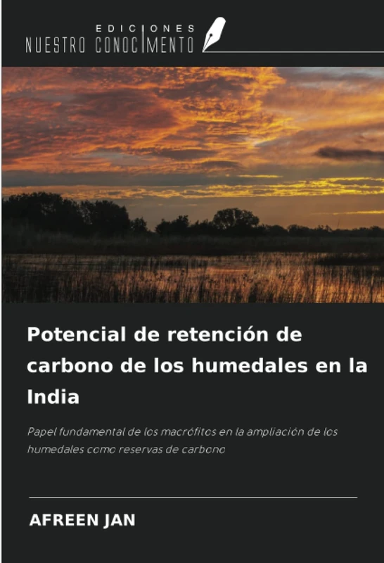 Potencial de retención de carbono de los humedales en la India: Papel fundamental de los macrófitos en la ampliación de los humedales como reservas de carbono