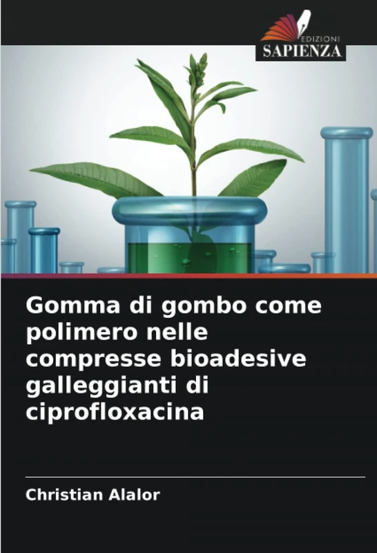 Gomma di gombo come polimero nelle compresse bioadesive galleggianti di ciprofloxacina