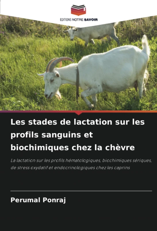 Les stades de lactation sur les profils sanguins et biochimiques chez la chèvre: La lactation sur les profils hématologiques, biochimiques sériques, ... et endocrinologiques chez les caprins