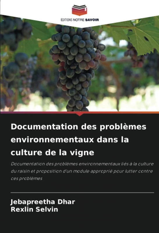 Documentation des problèmes environnementaux dans la culture de la vigne: Documentation des problèmes environnementaux liés à la culture du raisin et ... approprié pour lutter contre ces problèmes