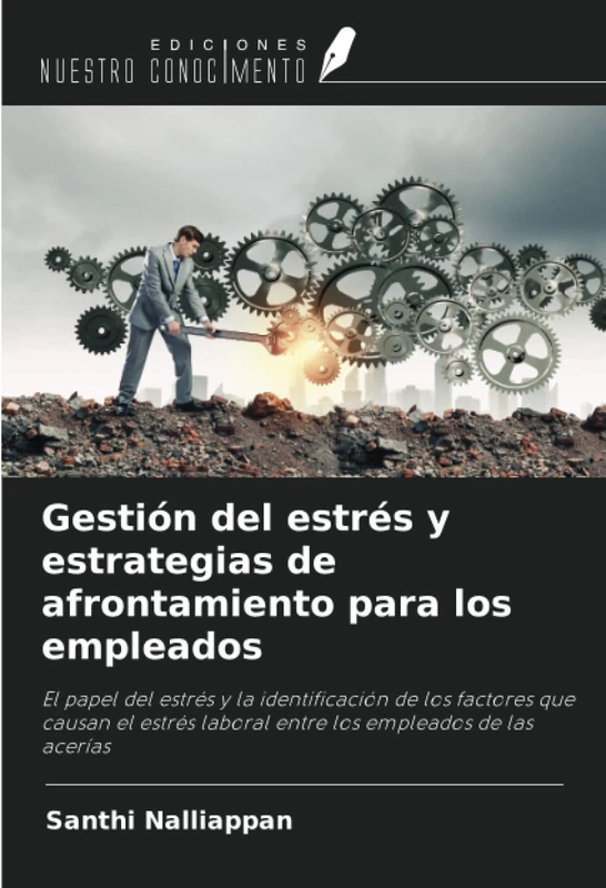 Gestión del estrés y estrategias de afrontamiento para los empleados: El papel del estrés y la identificación de los factores que causan el estrés laboral entre los empleados de las acerías