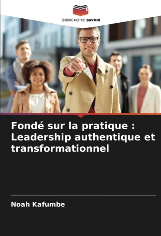 Fondé sur la pratique : Leadership authentique et transformationnel - Image 1