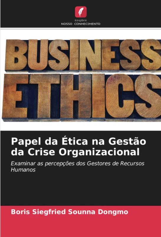 Papel da Ética na Gestão da Crise Organizacional: Examinar as percepções dos Gestores de Recursos Humanos