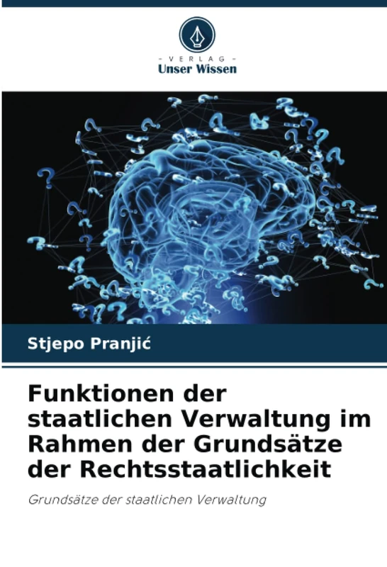 Funktionen der staatlichen Verwaltung im Rahmen der Grundsätze der Rechtsstaatlichkeit: Grundsätze der staatlichen Verwaltung