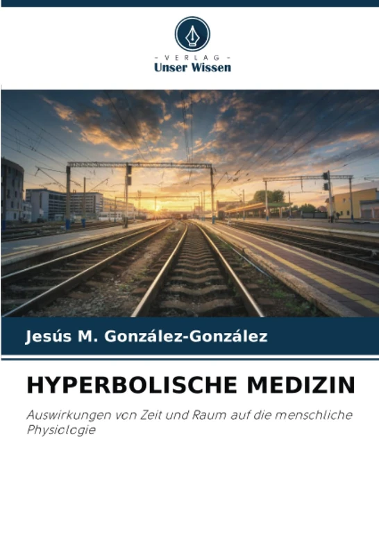 HYPERBOLISCHE MEDIZIN: Auswirkungen von Zeit und Raum auf die menschliche Physiologie