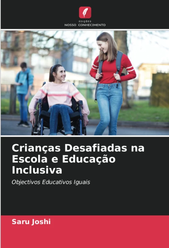 Crianças Desafiadas na Escola e Educação Inclusiva: Objectivos Educativos Iguais