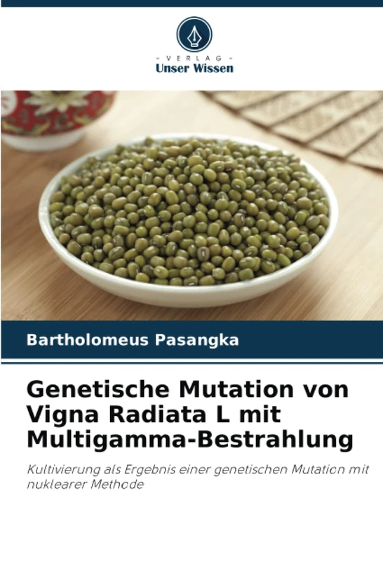 Genetische Mutation von Vigna Radiata L mit Multigamma-Bestrahlung: Kultivierung als Ergebnis einer genetischen Mutation mit nuklearer Methode - Image 1
