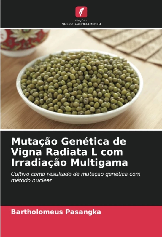 Mutação Genética de Vigna Radiata L com Irradiação Multigama: Cultivo como resultado de mutação genética com método nuclear