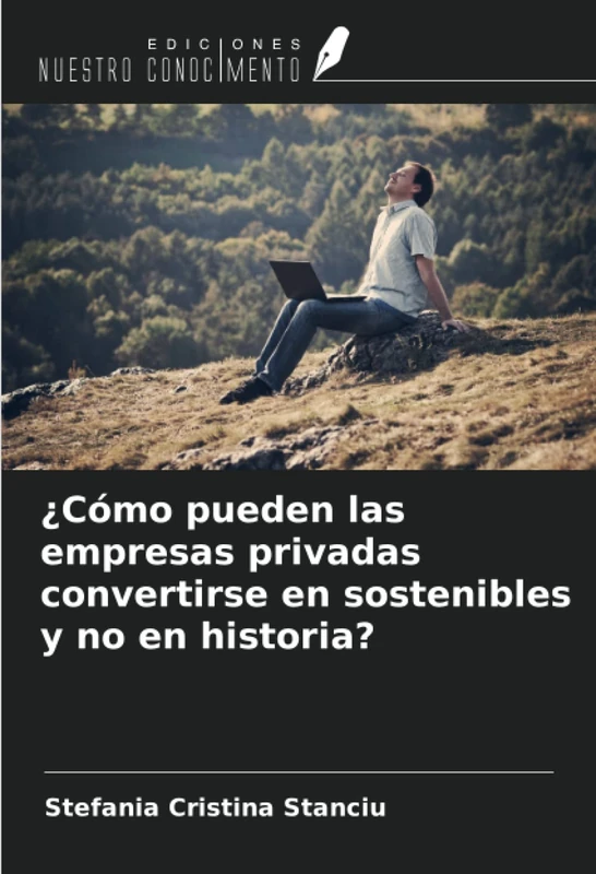 ¿Cómo pueden las empresas privadas convertirse en sostenibles y no en historia?