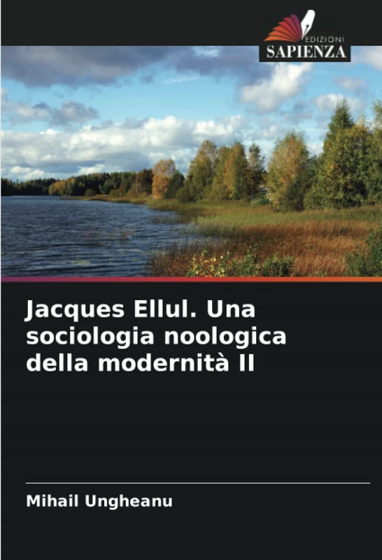 Jacques Ellul. Una sociologia noologica della modernità II
