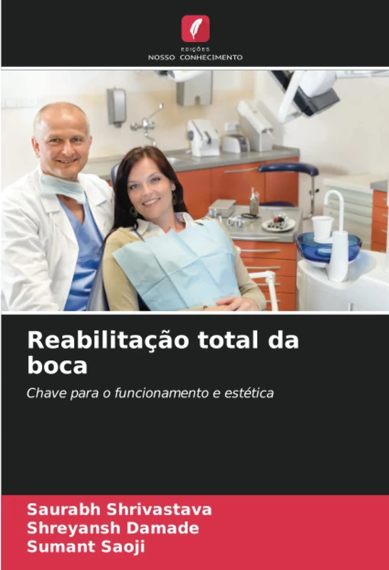 Reabilitação total da boca: Chave para o funcionamento e estética