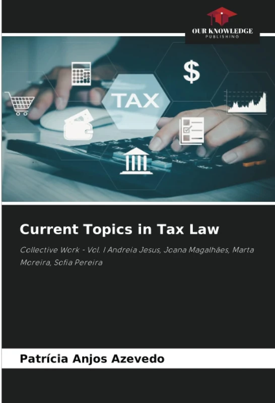 Current Topics in Tax Law: Collective Work - Vol. I Andreia Jesus, Joana Magalhães, Marta Moreira, Sofia Pereira - Image 1