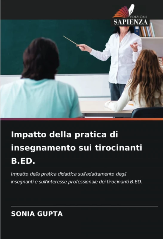 Impatto della pratica di insegnamento sui tirocinanti B.ED.: Impatto della pratica didattica sull'adattamento degli insegnanti e sull'interesse professionale dei tirocinanti B.ED. - Image 1