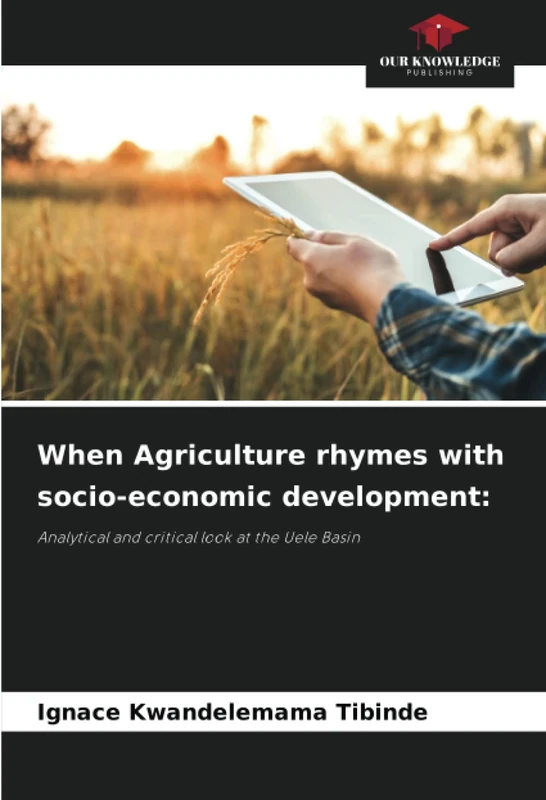 When Agriculture rhymes with socio-economic development:: Analytical and critical look at the Uele Basin