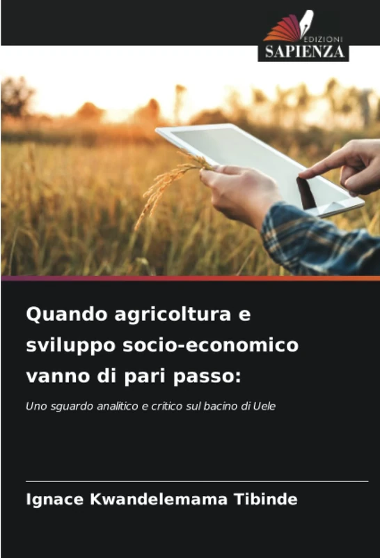 Quando agricoltura e sviluppo socio-economico vanno di pari passo:: Uno sguardo analitico e critico sul bacino di Uele