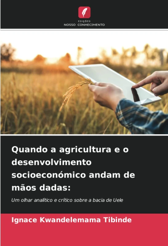 Quando a agricultura e o desenvolvimento socioeconómico andam de mãos dadas:: Um olhar analítico e crítico sobre a bacia de Uele