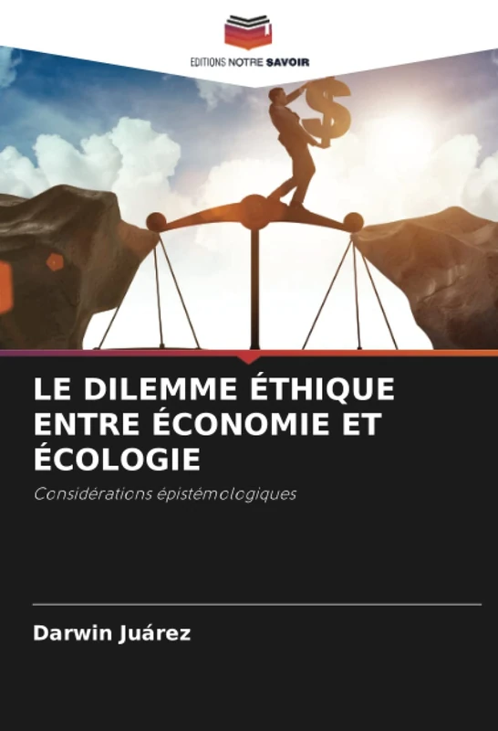 LE DILEMME ÉTHIQUE ENTRE ÉCONOMIE ET ÉCOLOGIE: Considérations épistémologiques