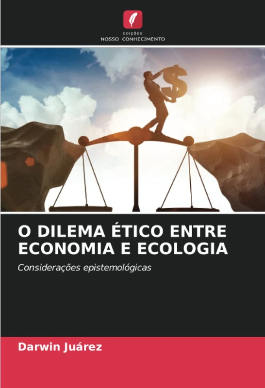O DILEMA ÉTICO ENTRE ECONOMIA E ECOLOGIA: Considerações epistemológicas