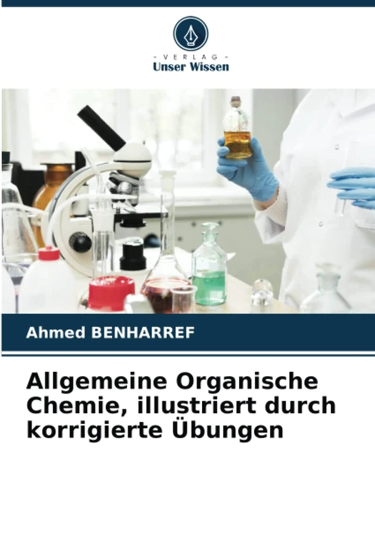 Allgemeine Organische Chemie, illustriert durch korrigierte Übungen