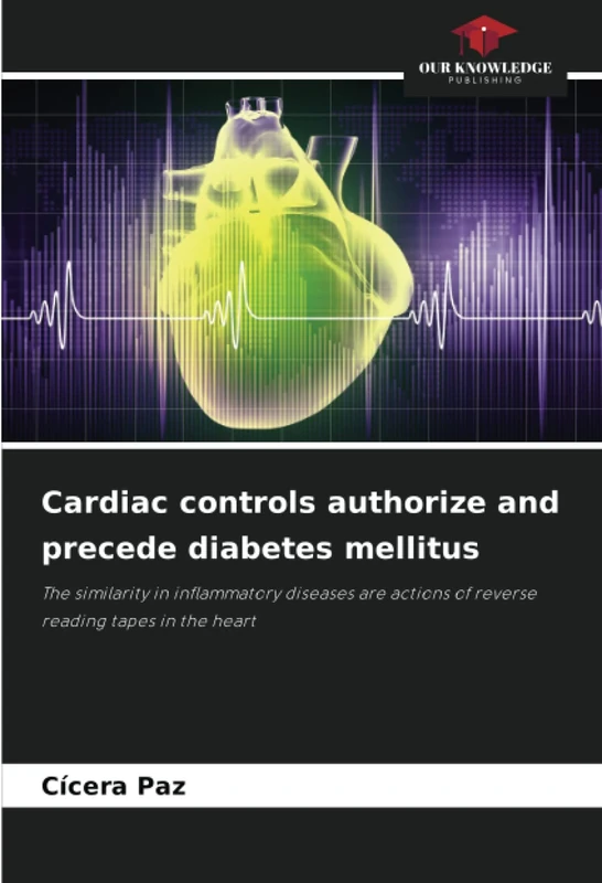 Cardiac controls authorize and precede diabetes mellitus: The similarity in inflammatory diseases are actions of reverse reading tapes in the heart - Image 1