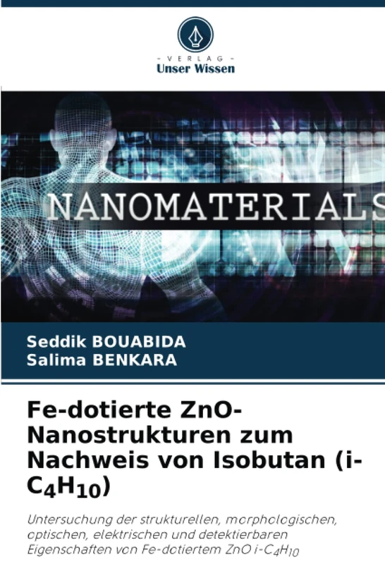 Fe-dotierte ZnO-Nanostrukturen zum Nachweis von Isobutan (i-C4H10): Untersuchung der strukturellen, morphologischen, optischen, elektrischen und ... Eigenschaften von Fe-dotiertem ZnO i-C4H10