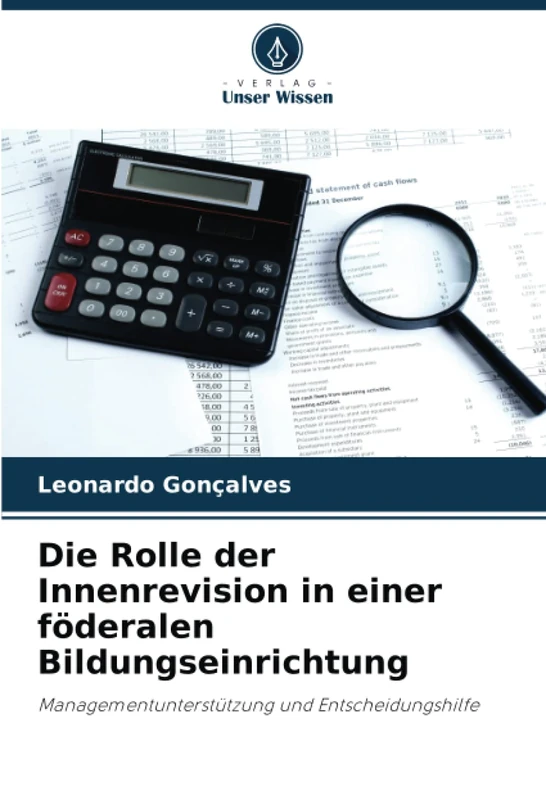 Die Rolle der Innenrevision in einer föderalen Bildungseinrichtung: Managementunterstützung und Entscheidungshilfe