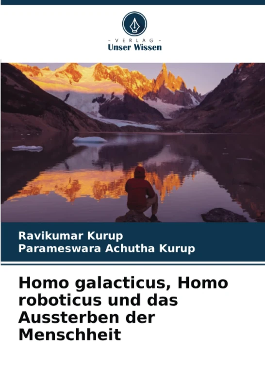 Homo galacticus, Homo roboticus und das Aussterben der Menschheit