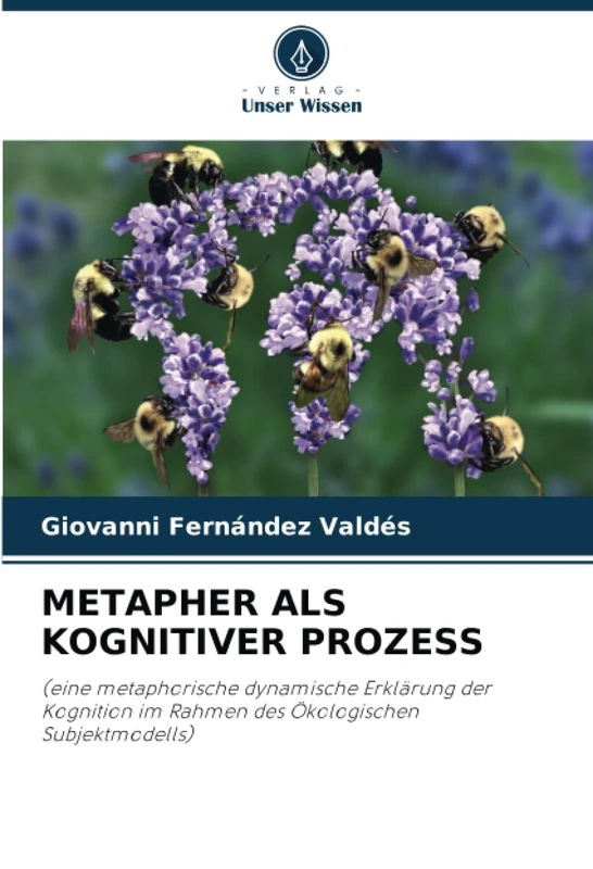 METAPHER ALS KOGNITIVER PROZESS: (eine metaphorische dynamische Erklärung der Kognition im Rahmen des Ökologischen Subjektmodells)