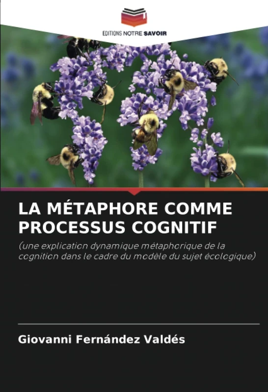 LA MÉTAPHORE COMME PROCESSUS COGNITIF: (une explication dynamique métaphorique de la cognition dans le cadre du modèle du sujet écologique)