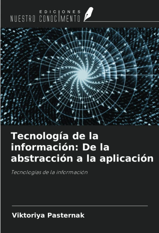 Tecnología de la información: De la abstracción a la aplicación: Tecnologías de la información