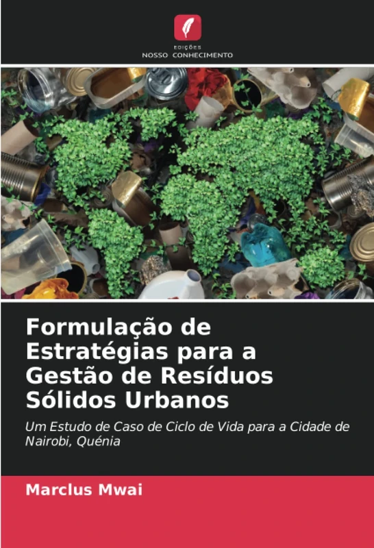 Formulação de Estratégias para a Gestão de Resíduos Sólidos Urbanos: Um Estudo de Caso de Ciclo de Vida para a Cidade de Nairobi, Quénia - Image 1