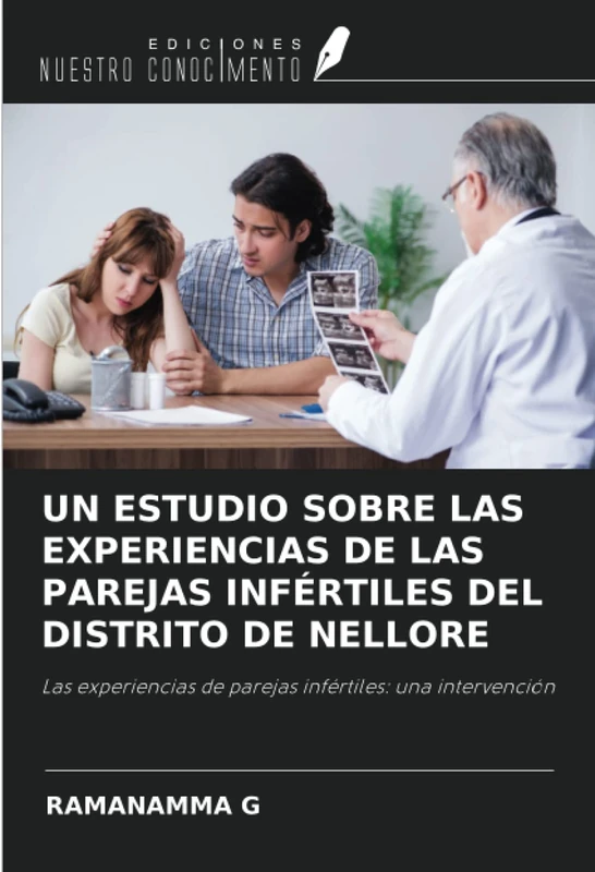 UN ESTUDIO SOBRE LAS EXPERIENCIAS DE LAS PAREJAS INFÉRTILES DEL DISTRITO DE NELLORE: Las experiencias de parejas infértiles: una intervención - Image 1