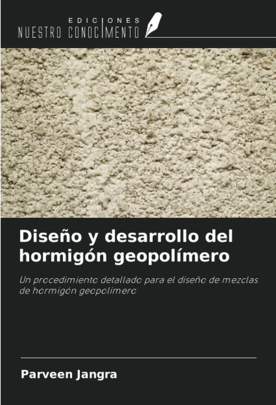 Diseño y desarrollo del hormigón geopolímero: Un procedimiento detallado para el diseño de mezclas de hormigón geopolímero - Image 1
