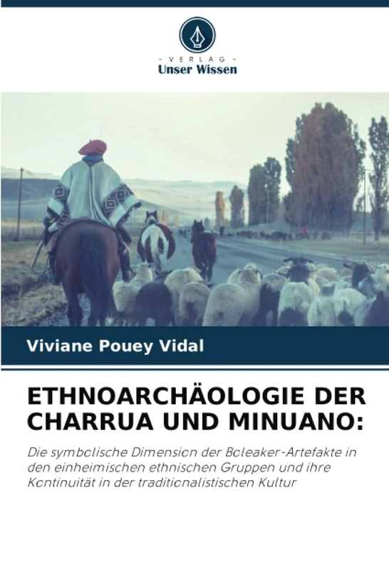 ETHNOARCHÄOLOGIE DER CHARRUA UND MINUANO:: Die symbolische Dimension der Boleaker-Artefakte in den einheimischen ethnischen Gruppen und ihre Kontinuität in der traditionalistischen Kultur