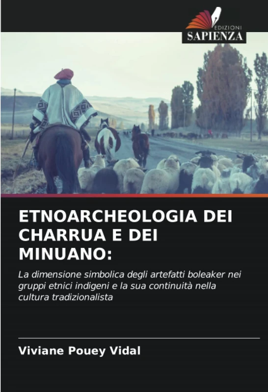 ETNOARCHEOLOGIA DEI CHARRUA E DEI MINUANO:: La dimensione simbolica degli artefatti boleaker nei gruppi etnici indigeni e la sua continuità nella cultura tradizionalista - Image 1