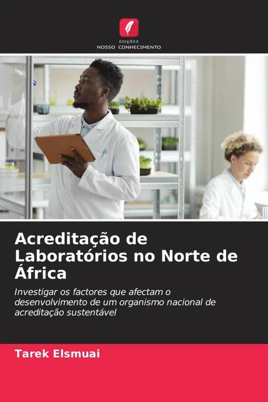 Acreditação de Laboratórios no Norte de África: Investigar os factores que afectam o desenvolvimento de um organismo nacional de acreditação sustentável
