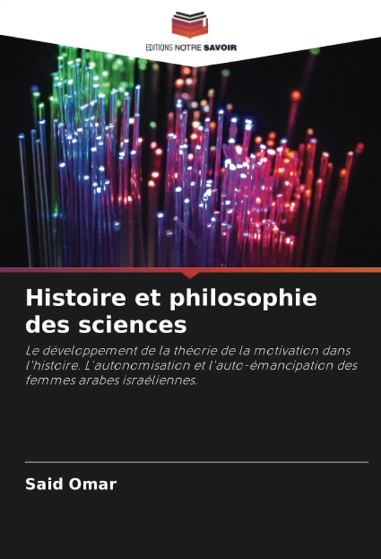 Histoire et philosophie des sciences: Le développement de la théorie de la motivation dans l'histoire. L'autonomisation et l'auto-émancipation des femmes arabes israéliennes.
