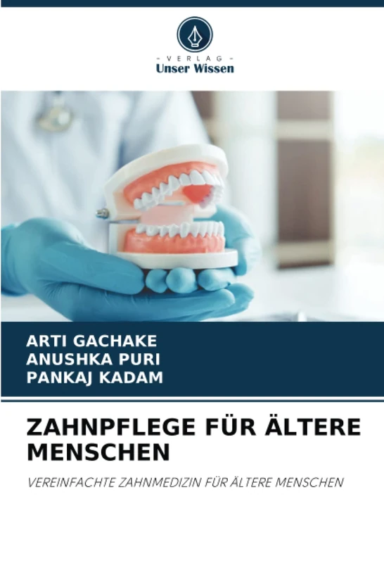ZAHNPFLEGE FÜR ÄLTERE MENSCHEN: VEREINFACHTE ZAHNMEDIZIN FÜR ÄLTERE MENSCHEN