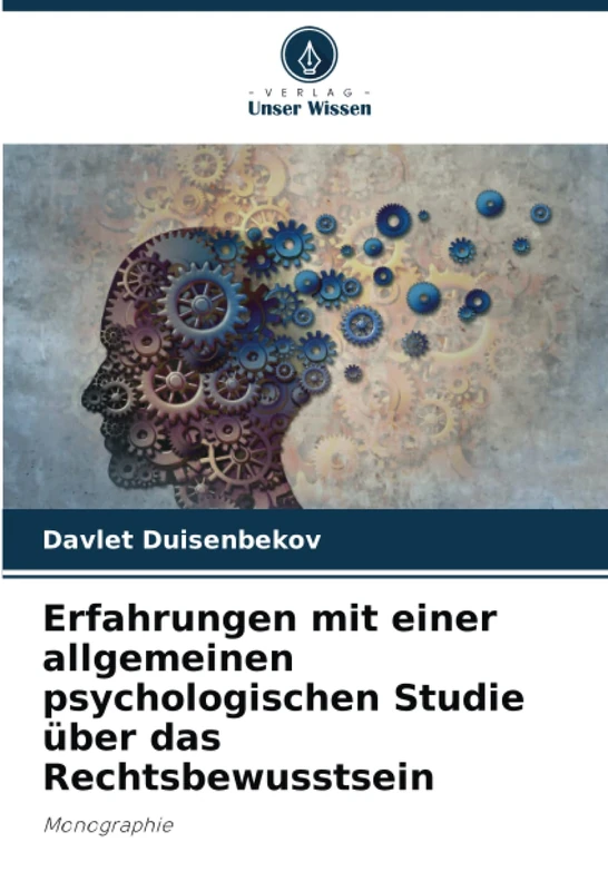 Erfahrungen mit einer allgemeinen psychologischen Studie über das Rechtsbewusstsein: Monographie