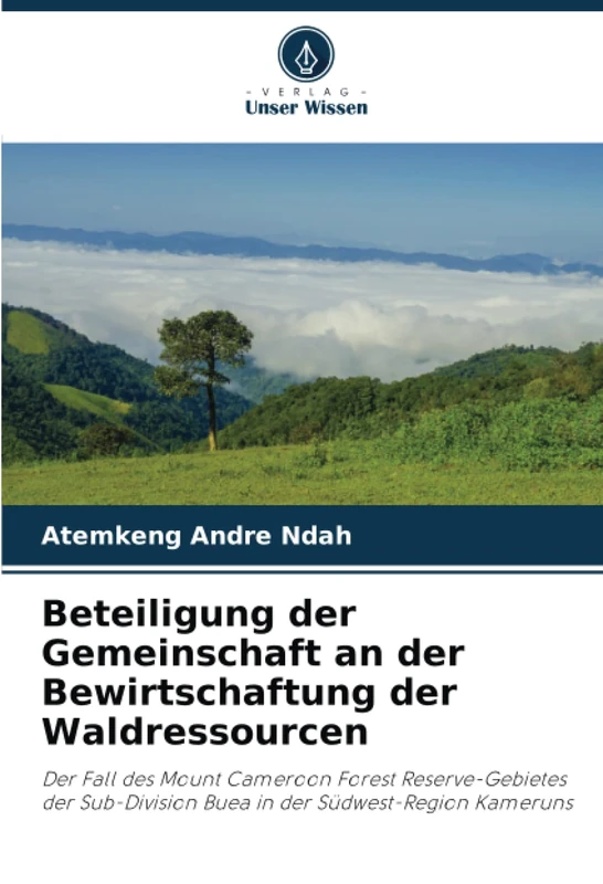 Beteiligung der Gemeinschaft an der Bewirtschaftung der Waldressourcen: Der Fall des Mount Cameroon Forest Reserve-Gebietes der Sub-Division Buea in der Südwest-Region Kameruns - Image 1