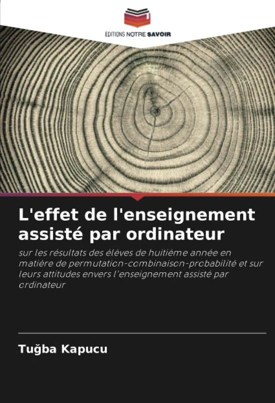 L'effet de l'enseignement assisté par ordinateur: sur les résultats des élèves de huitième année en matière de permutation-combinaison-probabilité et ... envers l'enseignement assisté par ordinateur