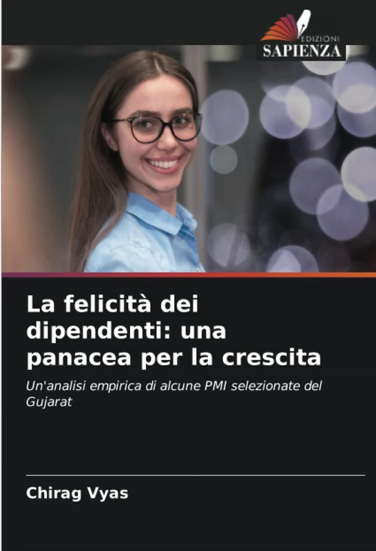La felicità dei dipendenti: una panacea per la crescita: Un'analisi empirica di alcune PMI selezionate del Gujarat